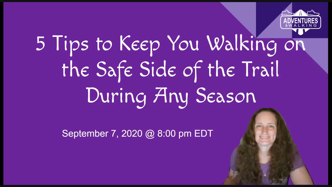 5 Tips to Keep You Walking on the Safe Side of the Trail During Any Season!